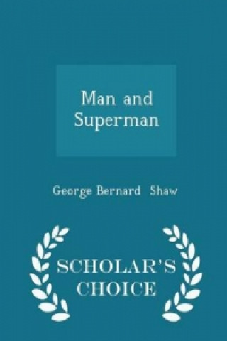 Man and Superman - Scholar's Choice Edition