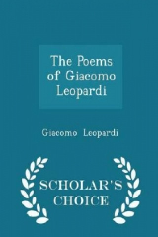 Poems of Giacomo Leopardi - Scholar's Choice Edition