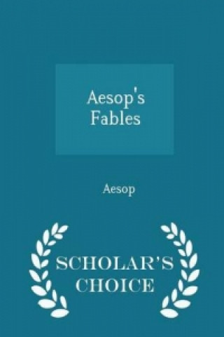 Aesop's Fables - Scholar's Choice Edition