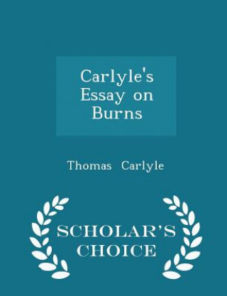 Carlyle's Essay on Burns - Scholar's Choice Edition