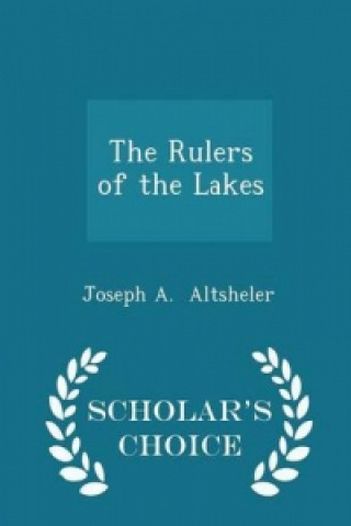 Rulers of the Lakes - Scholar's Choice Edition