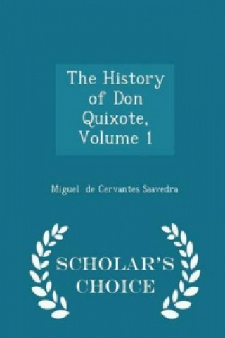 History of Don Quixote, Volume 1 - Scholar's Choice Edition