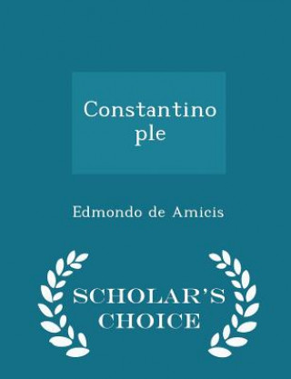 Constantinople - Scholar's Choice Edition