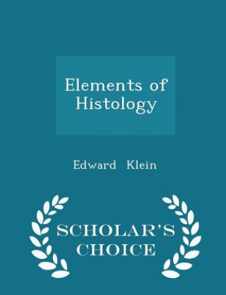 Elements of Histology - Scholar's Choice Edition