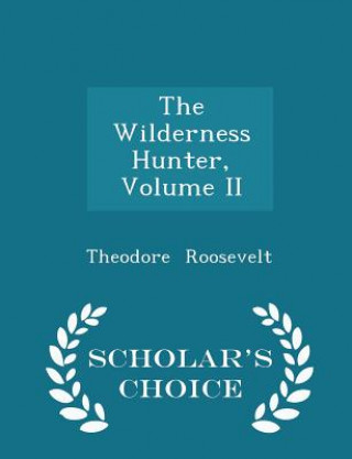 Wilderness Hunter, Volume II - Scholar's Choice Edition