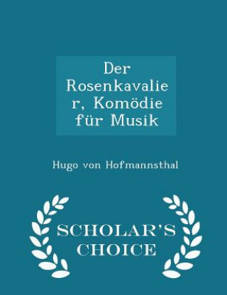 Rosenkavalier, Komodie Fur Musik - Scholar's Choice Edition