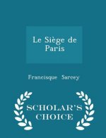 Siege de Paris - Scholar's Choice Edition