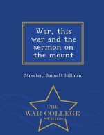 War, This War and the Sermon on the Mount - War College Series