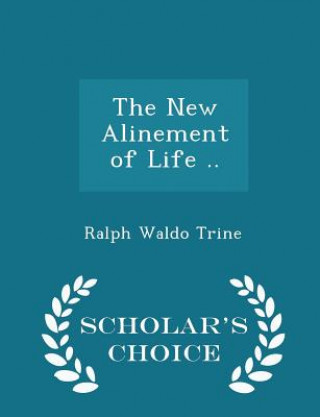 New Alinement of Life .. - Scholar's Choice Edition
