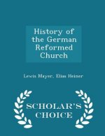 History of the German Reformed Church - Scholar's Choice Edition