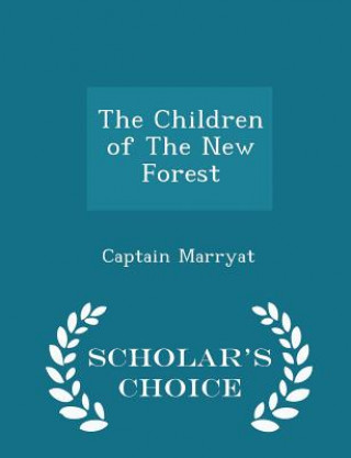 Children of the New Forest - Scholar's Choice Edition