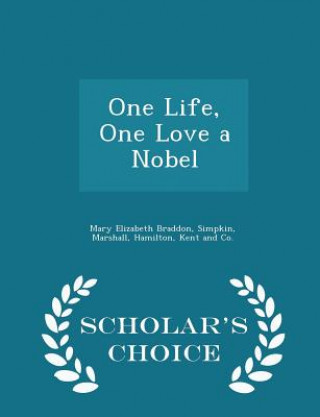 One Life, One Love a Nobel - Scholar's Choice Edition