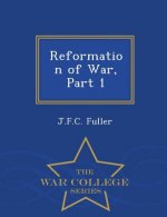 Reformation of War, Part 1 - War College Series