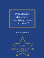 Palestinian Education--Teaching Peace or War? - War College Series