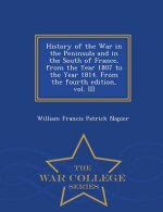 History of the War in the Peninsula and in the South of France, from the Year 1807 to the Year 1814. From the fourth edition, vol. III - War College S