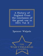 History of England from the conclusion of the great war in 1815. Vol. II - War College Series