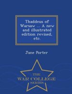 Thaddeus of Warsaw ... a New and Illustrated Edition Revised, Etc. - War College Series