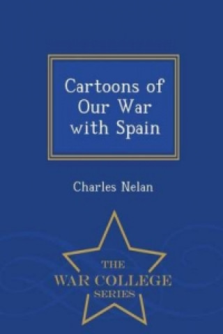 Cartoons of Our War with Spain - War College Series