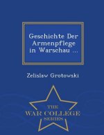 Geschichte Der Armenpflege in Warschau ... - War College Series