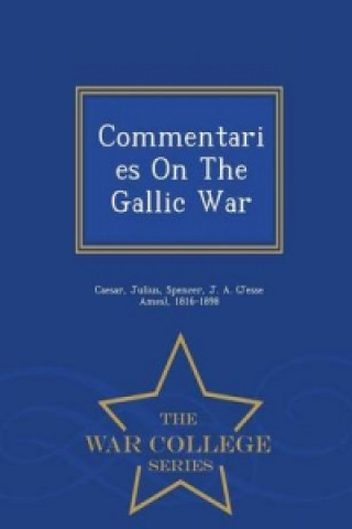 Commentaries on the Gallic War - War College Series