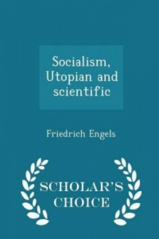 Socialism, Utopian and Scientific - Scholar's Choice Edition