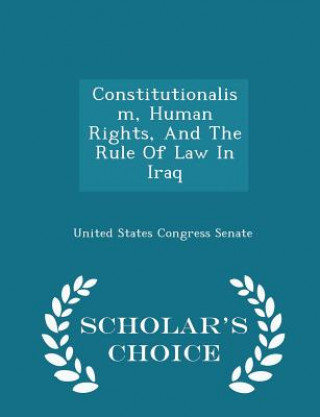 Constitutionalism, Human Rights, and the Rule of Law in Iraq - Scholar's Choice Edition