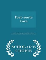 Post-Acute Care - Scholar's Choice Edition