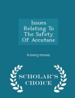 Issues Relating to the Safety of Accutane - Scholar's Choice Edition