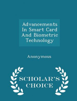 Advancements in Smart Card and Biometric Technology - Scholar's Choice Edition