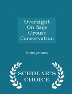 Oversight on Sage Grouse Conservation - Scholar's Choice Edition