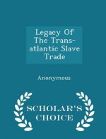 Legacy of the Trans-Atlantic Slave Trade - Scholar's Choice Edition