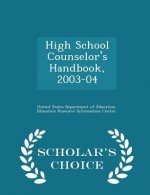 High School Counselor's Handbook, 2003-04 - Scholar's Choice Edition