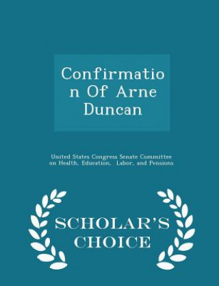 Confirmation of Arne Duncan - Scholar's Choice Edition
