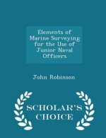 Elements of Marine Surveying for the Use of Junior Naval Officers - Scholar's Choice Edition