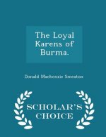 Loyal Karens of Burma. - Scholar's Choice Edition