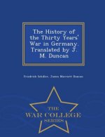 History of the Thirty Years' War in Germany. Translated by J. M. Duncan - War College Series
