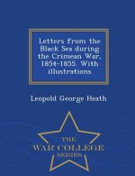 Letters from the Black Sea During the Crimean War, 1854-1855. with Illustrations - War College Series