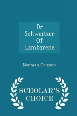 Dr Schweitzer of Lambarene - Scholar's Choice Edition