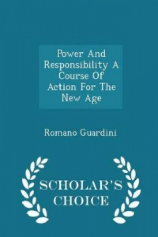 Power and Responsibility a Course of Action for the New Age - Scholar's Choice Edition
