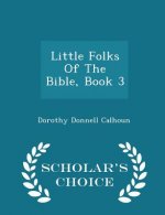Little Folks of the Bible, Book 3 - Scholar's Choice Edition