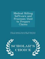 Medical Billing Software and Processes Used to Prepare Claims - Scholar's Choice Edition