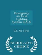 Emergency Airfield Lighting System (Eals) - Scholar's Choice Edition