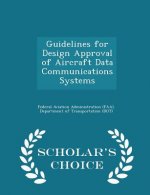 Guidelines for Design Approval of Aircraft Data Communications Systems - Scholar's Choice Edition