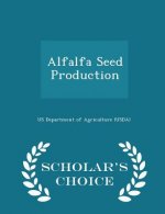 Alfalfa Seed Production - Scholar's Choice Edition