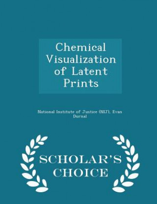 Chemical Visualization of Latent Prints - Scholar's Choice Edition