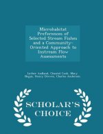 Microhabitat Preferences of Selected Stream Fishes and a Community-Oriented Approach to Instream Flow Assessments - Scholar's Choice Edition
