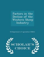 Factors in the Decline of the Western Sheep Industry - Scholar's Choice Edition