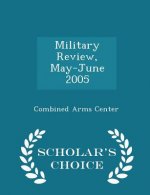 Military Review, May-June 2005 - Scholar's Choice Edition