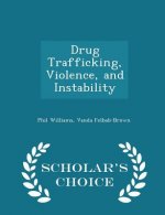 Drug Trafficking, Violence, and Instability - Scholar's Choice Edition