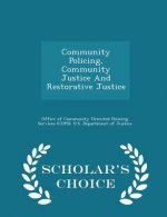 Community Policing, Community Justice and Restorative Justice - Scholar's Choice Edition